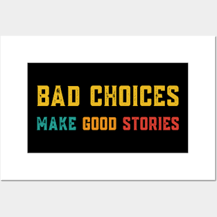 Bad Choices Make Good Stories Retro Colors Posters and Art